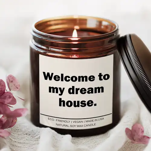 data-208.jpg Welcome to my dream house Candle
